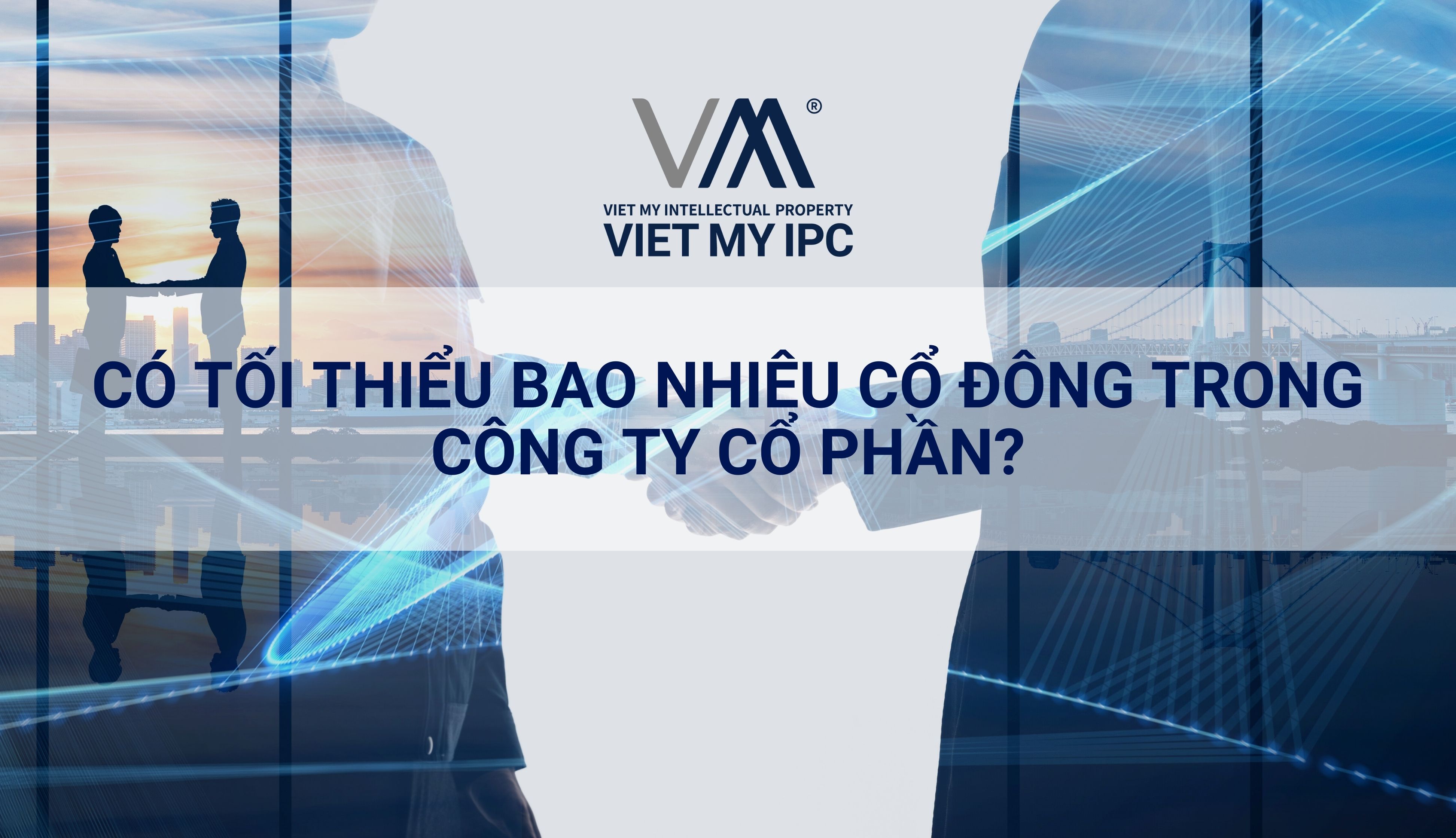 Công ty cổ phần mới thành lập phải có ít nhất bao nhiêu cổ đông?